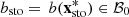 $ {b}_{\mathrm{sto}}=\enspace b({\mathbf{x}}_{\mathrm{sto}}^{\mathbf{*}})\in {\mathcal{B}}_0$