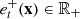 $ {e}_t^{+}(\mathbf{x})\in {\mathbb{R}}_{+}$