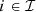 $ i\in \mathcal{I}$