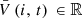 $ \bar{V}\enspace (i,\enspace t)\enspace \in \mathbb{R}$