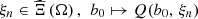 $ {\xi }_n\in \widehat{\mathrm{\Xi }}\left(\mathrm{\Omega }\right),\hspace{0.5em}{b}_0\mapsto Q({b}_0,\enspace {\xi }_n)$
