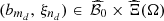 $ ({b}_{{m}_d},\enspace {\xi }_{{n}_d})\in \enspace {\widehat{\mathcal{B}}}_0\times \widehat{\mathrm{\Xi }}(\mathrm{\Omega })$