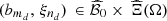 $ ({b}_{{m}_d},\enspace {\xi }_{{n}_d})\enspace \in {\widehat{\mathcal{B}}}_0\times \enspace \widehat{\mathrm{\Xi }}(\mathrm{\Omega })$