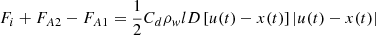 $$ {F}_i+{F}_{A2}-{F}_{A1}=\frac{1}{2}{C}_d{\rho }_w{lD}\left[u(t)-x(t)\right]|u(t)-x(t)| $$