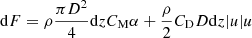 $$ \mathrm{d}F=\rho \frac{\pi {D}^2}{4}\mathrm{d}z{C}_{\mathrm{M}}\alpha +\frac{\rho }{2}{C}_{\mathrm{D}}D\mathrm{d}z|u|u $$