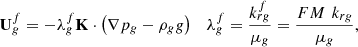 $$ {\mathbf{U}}_g^f=-{\lambda }_g^f\mathbf{K}\cdot \left(\nabla {p}_g-{\rho }_g{g}\right)\hspace{1em}{\lambda }_g^f=\frac{{k}_{{rg}}^f}{{\mu }_g}=\frac{{FM}\enspace {k}_{{rg}}}{{\mu }_g}, $$