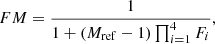 $$ FM=\frac{1}{1+\left({M}_{\mathrm{ref}}-1\right)\prod_{i=1}^4 {F}_i}, $$