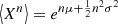 $ \left\langle {X}^n\right\rangle={e}^{n\mu +\frac{1}{2}{n}^2{\sigma }^2}$
