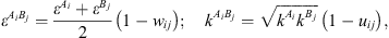 $$ {\epsilon }^{{A}_i{B}_j}=\frac{{\epsilon }^{{A}_i}+{\epsilon }^{{B}_j}}{2}\left(1-{w}_{{ij}}\right);\hspace{1em}{k}^{{A}_i{B}_j}=\sqrt{{k}^{{A}_i}{k}^{{B}_j}}\enspace \left(1-{u}_{{ij}}\right), $$