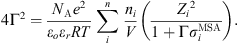 $$ 4{\mathrm{\Gamma }}^2=\frac{{N}_{\mathrm{A}}{e}^2}{{\epsilon }_o{\epsilon }_r{RT}}\sum_i^n\frac{{n}_i}{V}\left(\frac{{{Z}_i}^2}{1+\mathrm{\Gamma }{\sigma }_i^{\mathrm{MSA}}}\right). $$