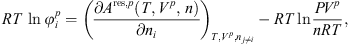 $$ {RT}\enspace \mathrm{ln}{\phi }_i^p={\left(\frac{\partial {A}^{\mathrm{res},p}\left(T,{V}^p,\enspace n\right)}{\partial {n}_i}\right)}_{T,{V}^p,{n}_{j\ne i}}-{RT}\mathrm{ln}\frac{P{V}^p}{{nRT}}, $$