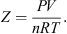 $$ Z=\frac{{PV}}{{nRT}}. $$