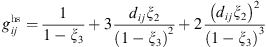 $$ {g}_{{ij}}^{\mathrm{hs}}=\frac{1}{1-{\xi }_3}+3\frac{{d}_{{ij}}{\xi }_2}{{\left(1-{\xi }_3\right)}^2}+2\frac{{\left({d}_{{ij}}{\xi }_2\right)}^2}{{\left(1-{\xi }_3\right)}^3} $$
