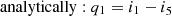 $$ - \mathrm{analytically}:{q}_1={i}_1-{i}_5 $$