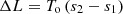 $$ \Delta L={T}_{\mathrm{o}}\left({s}_2-{s}_1\right) $$