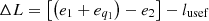 $$ \Delta L=\left[\left({e}_1+{e}_{{q}_1}\right)-{e}_2\right]-{l}_{\mathrm{usef}} $$