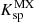 $ {K}_{\mathrm{sp}}^{\mathrm{MX}}$