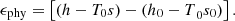 $$ {\epsilon }_{\mathrm{phy}}=\left[\left(h-{T}_0s\right)-{({h}_0-T}_0{s}_0)\right]. $$