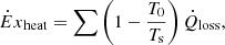 $$ {\dot{E}x}_{\mathrm{heat}}=\sum \left(1-\frac{{T}_0}{{T}_{\mathrm{s}}}\right){\dot{Q}}_{\mathrm{loss}}, $$