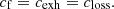 $$ {c}_{\mathrm{f}}={c}_{\mathrm{exh}}={c}_{\mathrm{loss}}. $$