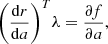 $$ {\left(\frac{\mathrm{d}{r}}{\mathrm{d}{a}}\right)}^T{\lambda }=\frac{{\partial f}}{\partial {a}}, $$