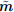$ {\tilde {m}}$