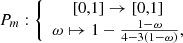 $$ {P}_m:\left\{\begin{array}{c}\left[\mathrm{0,1}\right]\to \left[\mathrm{0,1}\right]\\ \omega \mapsto 1-\frac{1-\omega }{4-3\left(1-\omega \right)},\end{array}\right. $$