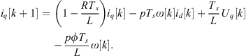 $$ {i}_q\left[k+1\right]=\left(1-\frac{R{T}_s}{L}\right){i}_q[k]-p{T}_s\omega [k]{i}_d[k]+\frac{{T}_s}{L}{U}_q[k]-\frac{{p\phi }{T}_s}{L}\omega [k]. $$