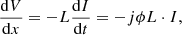 $$ \frac{\mathrm{d}V}{\mathrm{d}x}=-L\frac{\mathrm{d}I}{\mathrm{d}t}=-{j\phi L}\cdot I, $$