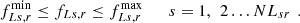 $$ {f}_{{Ls},r}^{\mathrm{min}}\le {f}_{{Ls},r}\le {f}_{{Ls},r}^{\mathrm{max}}\hspace{1em}\hspace{1em}{s}=1,\enspace 2\dots N{L}_{{sr}}\enspace. $$