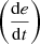 $ \left(\frac{\mathrm{d}e}{\mathrm{d}t}\right)$