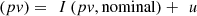 $$ \left({pv}\right)=\enspace {I}\left({pv},\mathrm{nominal}\right)+\enspace {u} $$