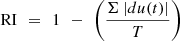 $$ \mathrm{RI}\enspace =\enspace 1\enspace -\enspace \left(\frac{\mathrm{\Sigma }\left|{du}(t)\right|}{T}\right) $$