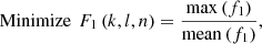 $$ \mathrm{Minimize}\enspace {F}_1\left(k,l,n\right)=\frac{\mathrm{max}\left({f}_1\right)}{\mathrm{mean}\left({f}_1\right)}, $$