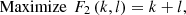 $$ \mathrm{Maximize}\enspace {F}_2\left(k,l\right)=k+l, $$