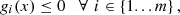 $$ {g}_i(x)\le 0\hspace{1em}\forall \enspace i\in \left\{1...m\right\}, $$