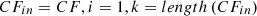 $ C{F}_{{in}}={CF},i=1,k={length}\left(C{F}_{{in}}\right)$