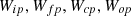$ {W}_{{ip}},{W}_{{fp}},{W}_{{cp}},{W}_{{op}}$