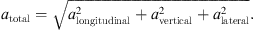 $$ {a}_{\mathrm{total}}=\sqrt{{a}_{\mathrm{longitudinal}}^2+{a}_{\mathrm{vertical}}^2+{a}_{\mathrm{lateral}}^2}. $$