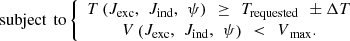 $$ \mathrm{subject}\enspace \mathrm{to}\left\{\begin{array}{c}T\left({J}_{\mathrm{exc}},\enspace {J}_{\mathrm{ind}},\enspace \psi \right)\enspace \ge \enspace {T}_{\mathrm{requested}}\enspace \pm \Delta T\\ V\left({J}_{\mathrm{exc}},\enspace {J}_{\mathrm{ind}},\enspace \psi \right)\enspace <{\enspace V}_{\mathrm{max}}.\end{array}\right. $$