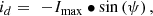 $$ \begin{array}{c}{i}_d=\enspace -{I}_{\mathrm{max}}\bullet \mathrm{sin}\left(\psi \right),\end{array} $$