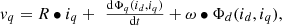 $$ \begin{array}{c}{v}_q=R\bullet {i}_q+\enspace \frac{\mathrm{d}{\mathrm{\Phi }}_q({i}_d,{i}_q)}{\mathrm{d}t}+\omega \bullet {\mathrm{\Phi }}_d({i}_d,{i}_q),\end{array} $$