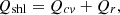 $$ {Q}_{\mathrm{shl}}={Q}_{{cv}}+{Q}_r, $$