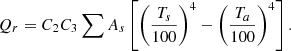 $$ {Q}_r={C}_2{C}_3\sum {A}_s\left[{\left(\frac{{T}_s}{100}\right)}^4-{\left(\frac{{T}_a}{100}\right)}^4\right]. $$