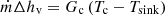 $$ \dot{m}\Delta {h}_{\mathrm{v}}={G}_{\mathrm{c}}\left({T}_{\mathrm{c}}-{T}_{\mathrm{sink}}\right) $$