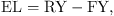$$ \mathrm{EL}=\mathrm{RY}-\mathrm{FY}, $$