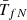 $ {\bar{T}}_{{fN}}$