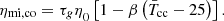 $$ {\eta }_{\mathrm{mi},\mathrm{co}}={{\tau }_g\eta }_0\left[1-\beta \left({\bar{T}}_{\mathrm{cc}}-25\right)\right]. $$
