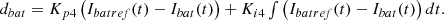$$ \begin{array}{c}{d}_{{bat}}={K}_{p4}\left({I}_{{batref}}(t)-{I}_{{bat}}(t)\right)+{K}_{i4}\int \left({I}_{{batref}}(t)-{I}_{{bat}}(t)\right){dt}.\end{array} $$