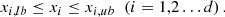 $$ \begin{array}{c}{x}_{i,{lb}}\le {x}_i\le {x}_{i,{ub}}\enspace \left(i=\mathrm{1,2}\dots d\right).\end{array} $$